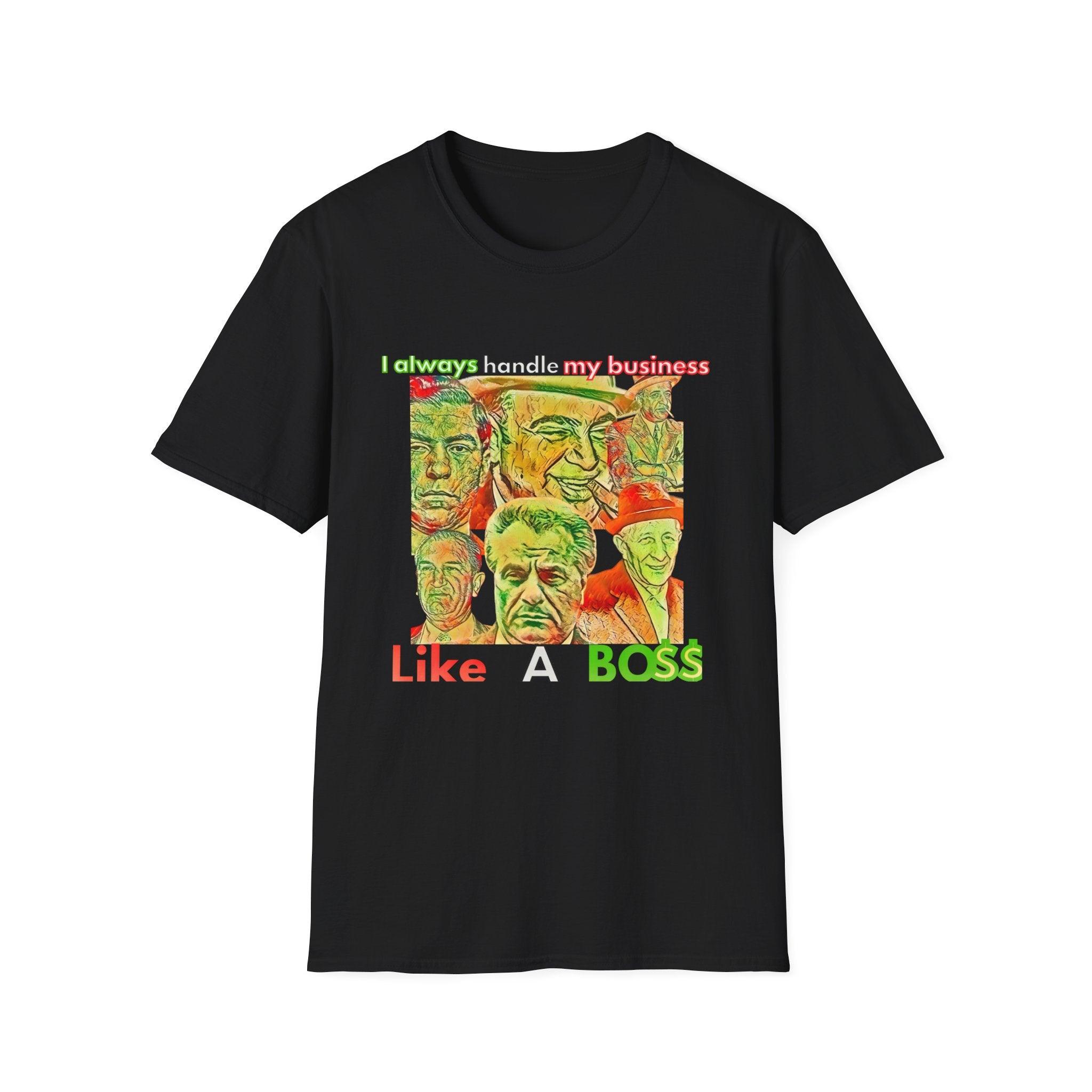 Like a boss T-shirt - Epic Shirts 403