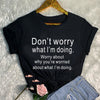 Don't Worry What I'm Doing Graphic Tees Tops