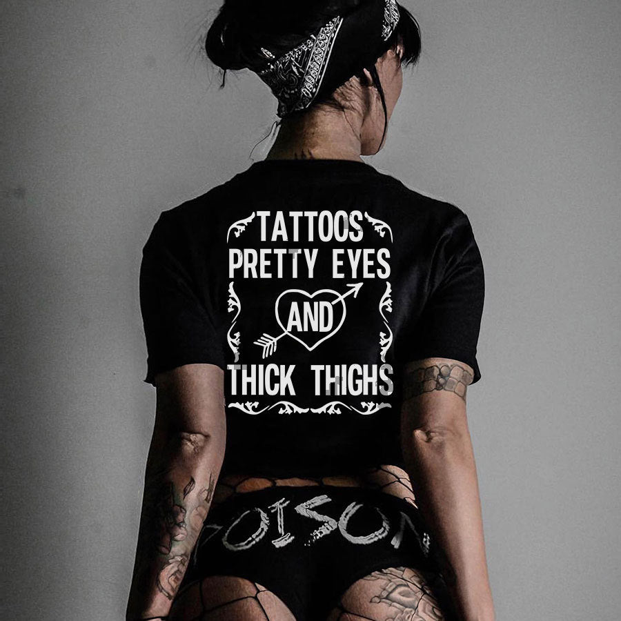 Tattoos, pretty eyes and thick thighs T-shirt