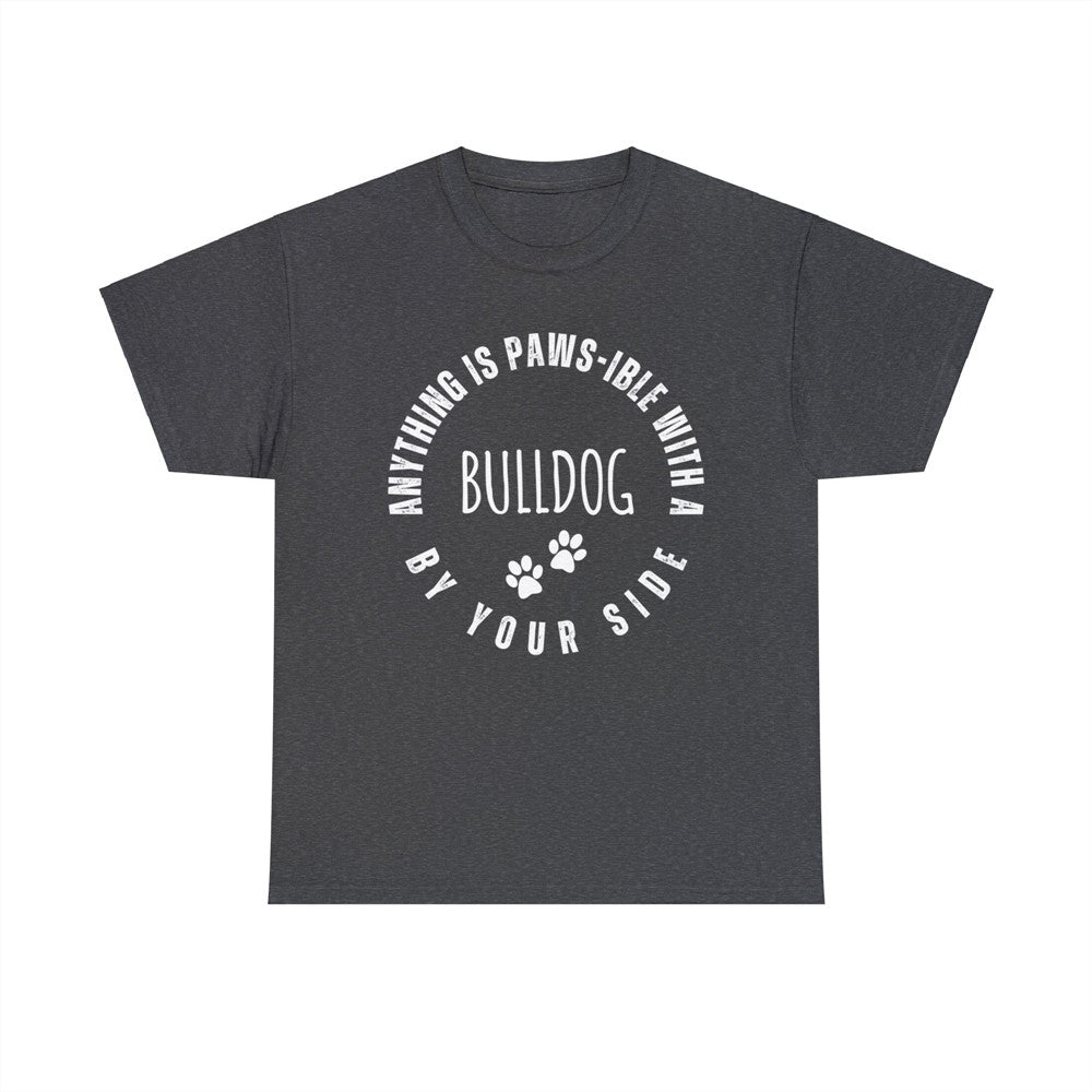 Anything is possible with a bulldog T-shirt