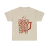 Todays good morning sponsored by coffee t-shirt - Epic Shirts 403