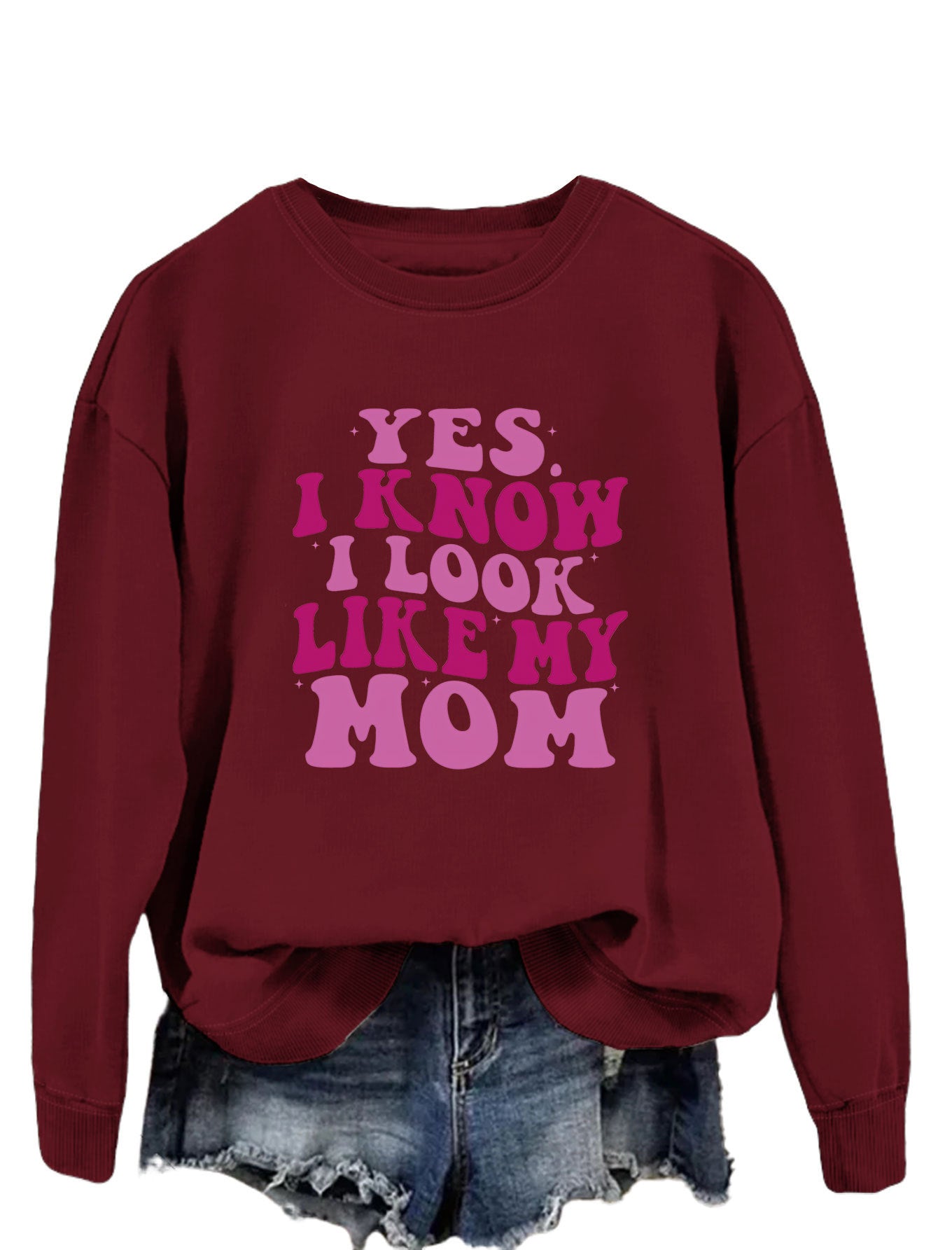 YES I KNOW I LOOK LIKE MY MOM Sweater